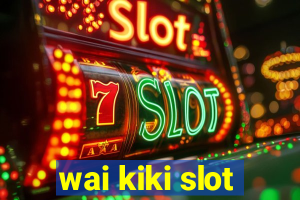 wai kiki slot