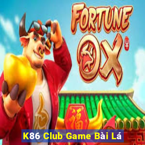 K86 Club Game Bài Lá