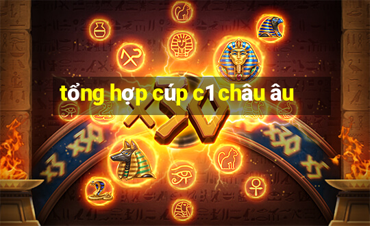 tổng hợp cúp c1 châu âu