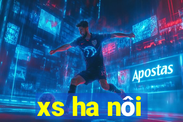 xs ha nôi