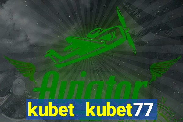 kubet kubet77 kubet88 kubet11