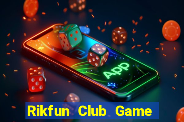 Rikfun Club Game Bài Chơi Với Bạn Bè