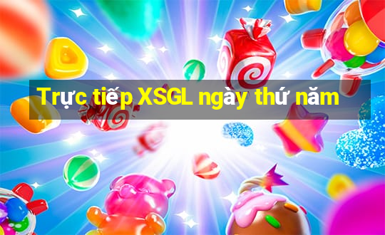 Trực tiếp XSGL ngày thứ năm