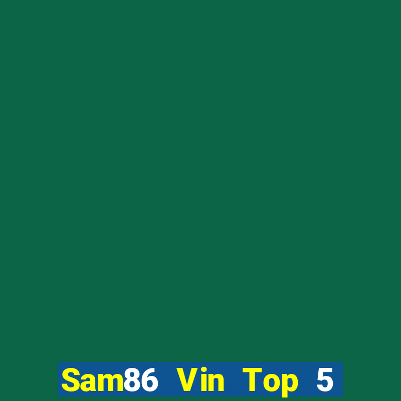 Sam86 Vin Top 5 Game Bài Đổi Thưởng