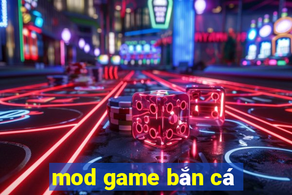 mod game bắn cá