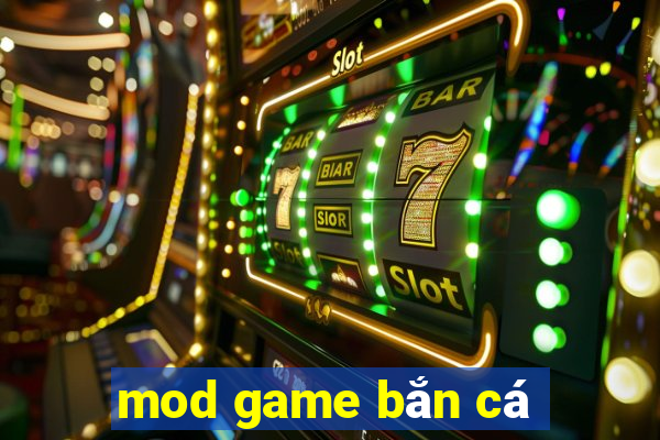 mod game bắn cá