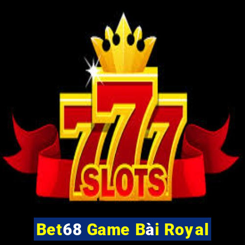 Bet68 Game Bài Royal