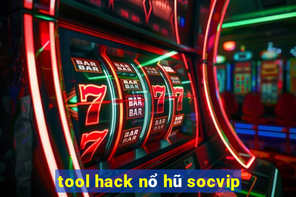 tool hack nổ hũ socvip