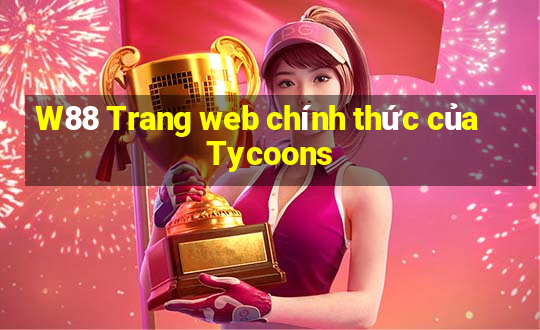 W88 Trang web chính thức của Tycoons