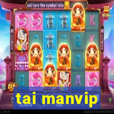 tai manvip