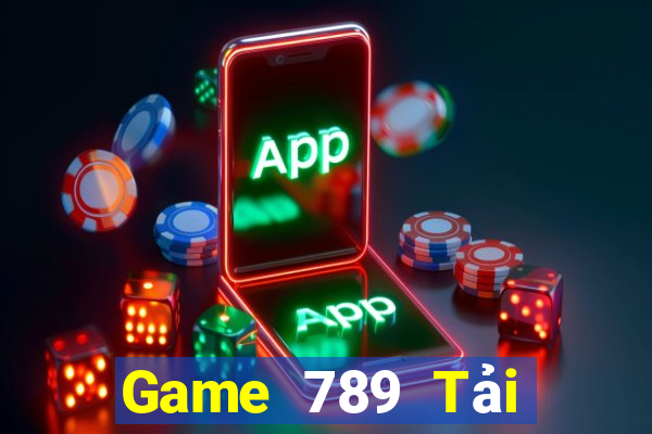 Game 789 Tải Game Bài Đổi Thưởng Uy Tín 2024