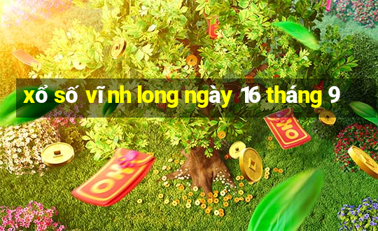 xổ số vĩnh long ngày 16 tháng 9