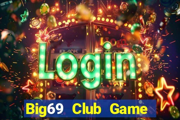 Big69 Club Game Bài Ma Thuật