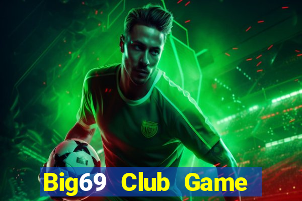 Big69 Club Game Bài Ma Thuật