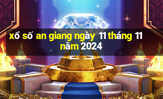 xổ số an giang ngày 11 tháng 11 năm 2024