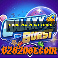 cách nhận giftcode