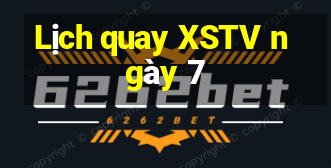 Lịch quay XSTV ngày 7