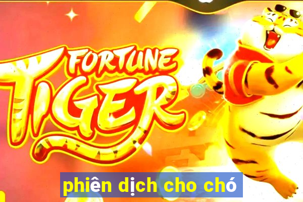 phiên dịch cho chó