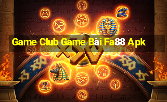 Game Club Game Bài Fa88 Apk