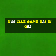 K86 Club Game Bài Big52