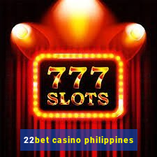 22bet casino philippines