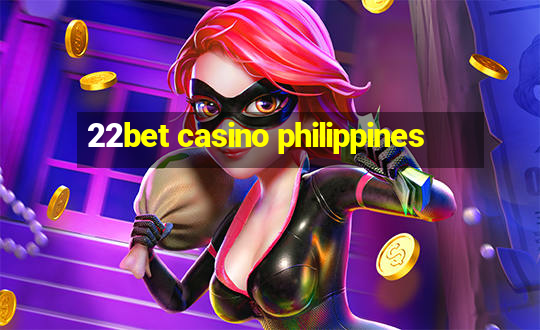 22bet casino philippines