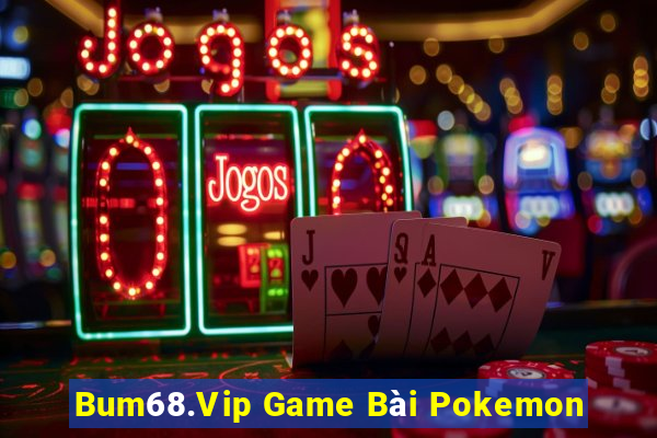 Bum68.Vip Game Bài Pokemon