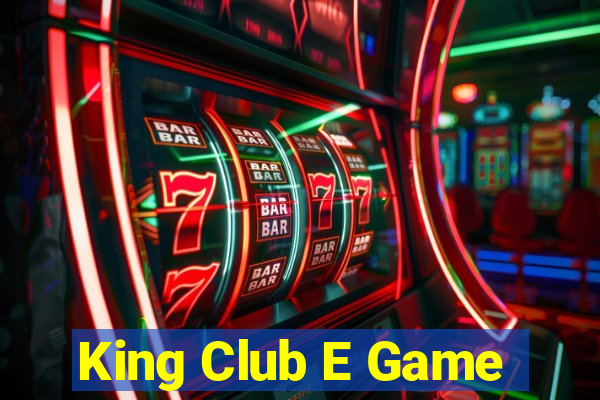 King Club E Game