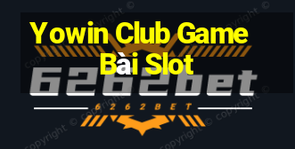 Yowin Club Game Bài Slot