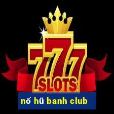 nổ hũ banh club