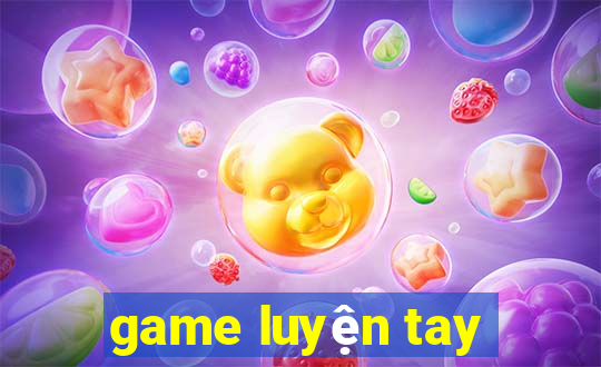 game luyện tay