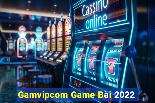 Gamvipcom Game Bài 2022