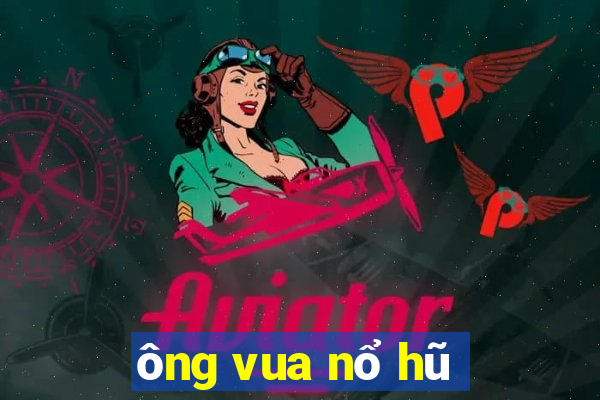 ông vua nổ hũ