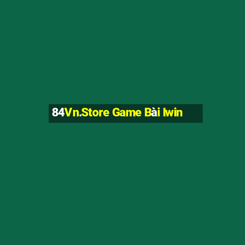 84Vn.Store Game Bài Iwin