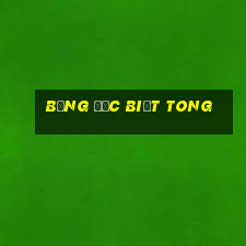 bảng đặc biệt tong