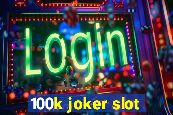 100k joker slot