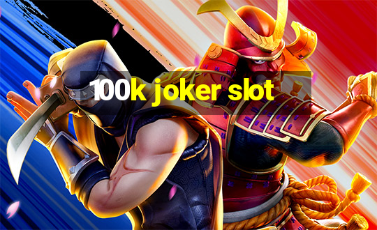 100k joker slot