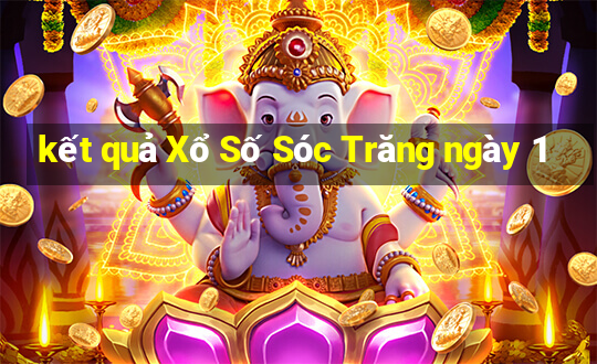 kết quả Xổ Số Sóc Trăng ngày 1