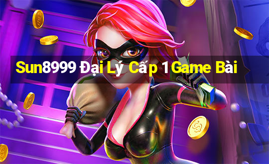 Sun8999 Đại Lý Cấp 1 Game Bài