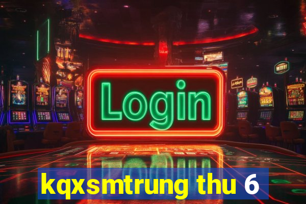 kqxsmtrung thu 6