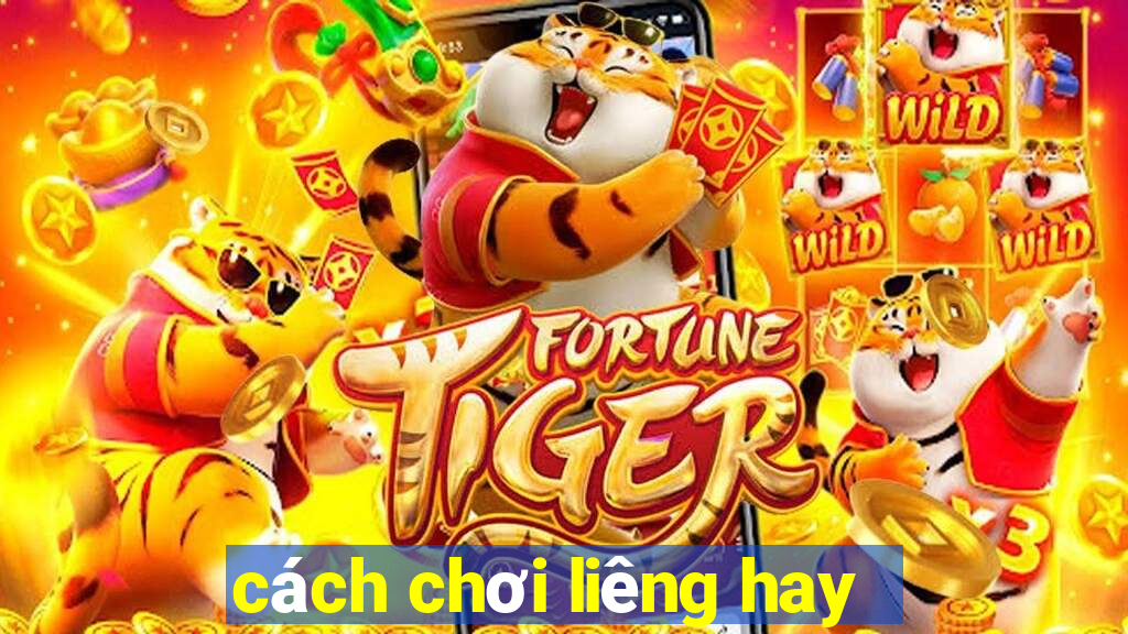 cách chơi liêng hay