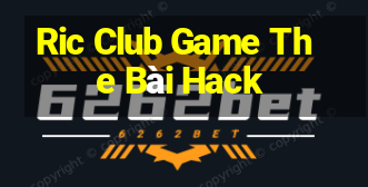 Ric Club Game The Bài Hack