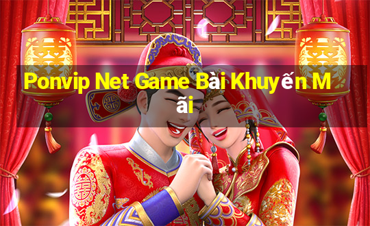 Ponvip Net Game Bài Khuyến Mãi