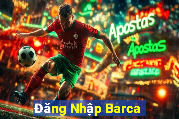 Đăng Nhập Barca