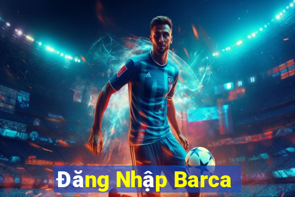 Đăng Nhập Barca