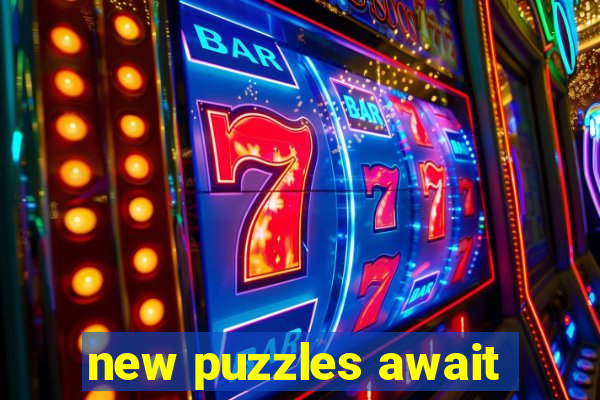 new puzzles await