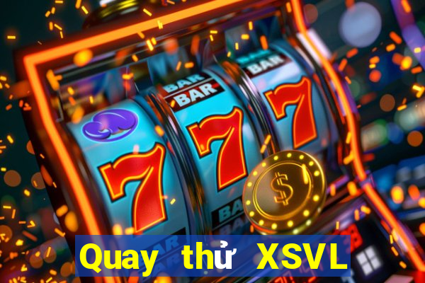 Quay thử XSVL Thứ 3