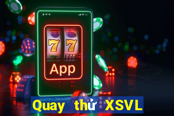 Quay thử XSVL Thứ 3