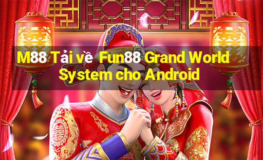 M88 Tải về Fun88 Grand World System cho Android