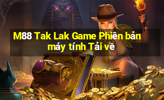 M88 Tak Lak Game Phiên bản máy tính Tải về